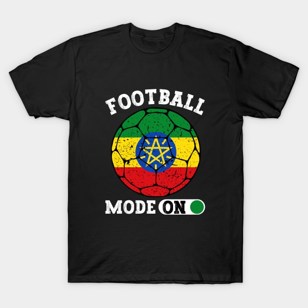 Football Mode On Ethiopia T-Shirt by footballomatic
